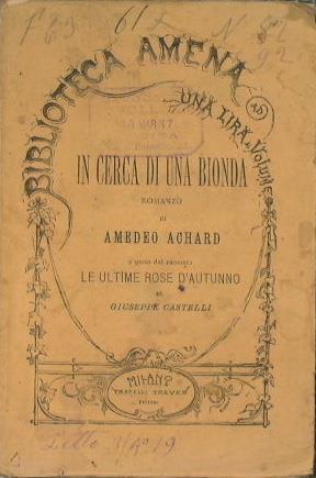 In cerca di una bionda + Le ultime rose d'autunno (di Giuseppe CaStelli) - Amédée Achard - copertina
