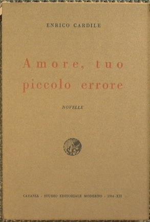 Amore, tuo piccolo errore - Enrico Cardile - copertina