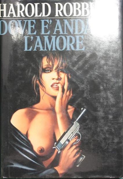 Dove é andato l'amore - Harold Robbins - copertina