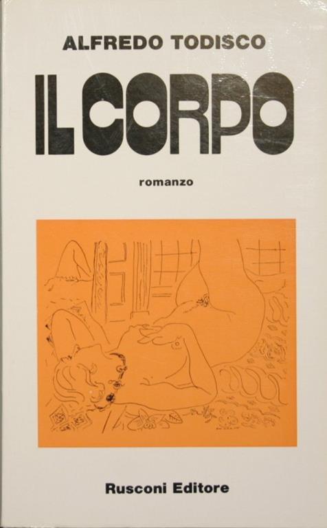 Il corpo. Romanzo - Alfredo Todisco - copertina