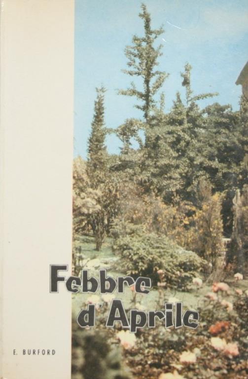 Febbre d'Aprile. Romanzo - Eleanor Burford - copertina