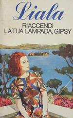 Riaccendi la tua lampada, Gipsy. Romanzo