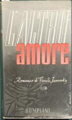 L' altro amore. Romanzo