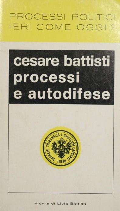 Cesare Battisti. Processi e autodifese. Processi politici ieri come oggi? - copertina