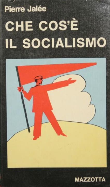 Che cos'é il socialismo. Un approccio marxista - Pierre Jalee - copertina