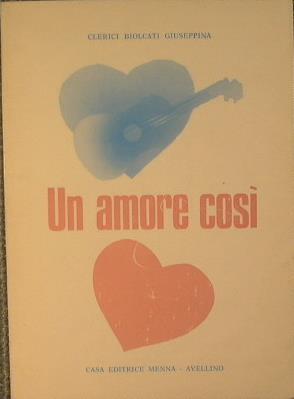 Un amore così - Giuseppina Clerici Biolcati - copertina