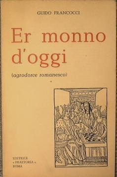 Er monno d'oggi. ( agrodorce romanesco ) - Guido Francocci - copertina