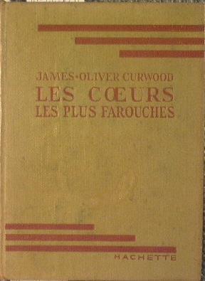 Les Coeurs. plus farouches - James Oliver Curwood - copertina