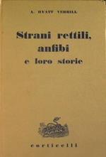 Strani rettili, anfibi e loro storie