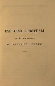 Esercizii Spirituali rccolti da canonico Giuseppe Pellegrini - Giuseppe Pellegrini - copertina