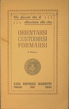 Orientarsi, Custodirsi, Formarsi. Alle giovani che si affacciano alla vita - Maria Galli - copertina