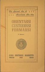 Orientarsi, Custodirsi, Formarsi. Alle giovani che si affacciano alla vita