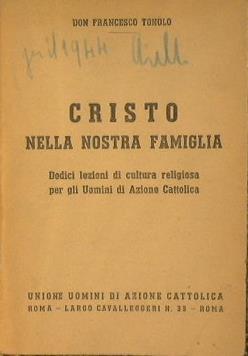 Cristo nella nostra famiglia. Dodici lezioni di cultura religiosa per gli Uomini di Azioni Cattolica - Francesco Tonolo - copertina