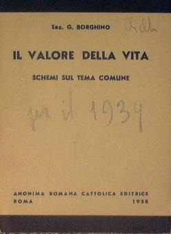 Il valoe della vita. Schemi sul tema comune - Giuseppe Borghino - copertina