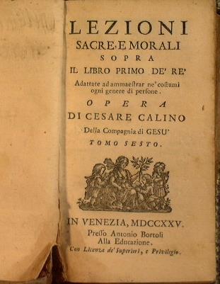 Lezioni sacre e morali sopra il libro primo dei re, adattate ad ammaestrar nè costumi ogni genere di persone ( tomo VI) - Cesare Calino - copertina