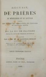 Recueil de priéres. De méditations et de lectures tirées des oeuvres des saints péres, des écrivains et orateurs sacrés par M.me La C.sse De Flavigny