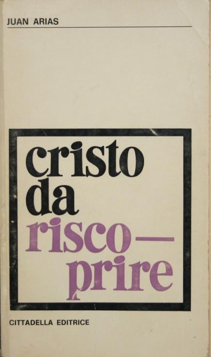 Cristo da riscoprire - Juan Arias - copertina