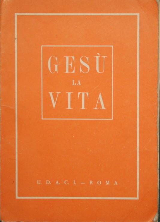 Gesù la vita. Testo di cultura religiosa. Anno 1963-64 - copertina