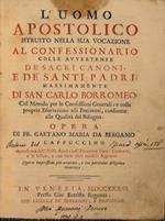 L' uomo apostolico istruito nella sua vocazione al confessionario colle avvertenze dèsacri Padri, massimamente di San Carlo Borromeo