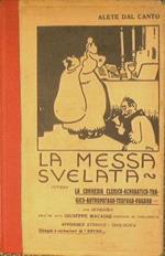 La Messa svelata ovvero la Commedia Clerico. Acrobatico -Tragico. Antropofago. Teofago. Pagana con Introibo dell'On.Avv.Giuseppe Macaggi Deputato al Parlamento