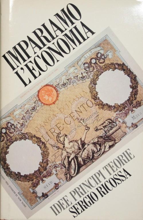 Impariamo l'economia. Idee, principi, teorie - Sergio Ricossa - copertina