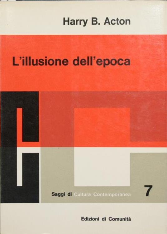 L' illusione dell'epoca. Il marxismo-leninismo come filosofia - Harry B. Acton - copertina