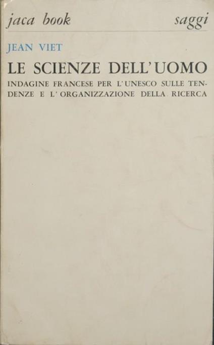 Le scienze dell'uomo. Indagine francese per l'UNESCO sulle tendenze e l'organizzazione della ricerca - Jean Viet - copertina