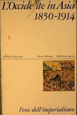 L' Occidente in Asia 1850 - 1914. Era dell'imperalismo - Michael Edwardes - copertina