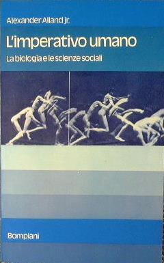 L' imperativo umano. La biologia e le scienze sociali - Alexander Jr. Alland - copertina