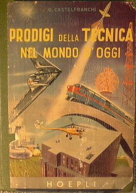 Prodigi della tecnica nel mondo d'oggi - Gaetano Castelfranchi - copertina