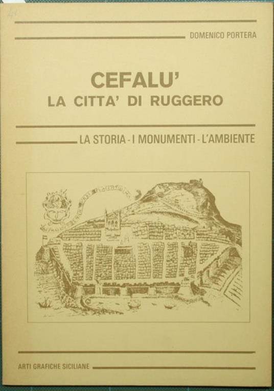 Cefalù. La città di Ruggero. La storia. I monumenti. L'ambiente - Domenico  Portera - Libro Usato - Misuraca - | IBS