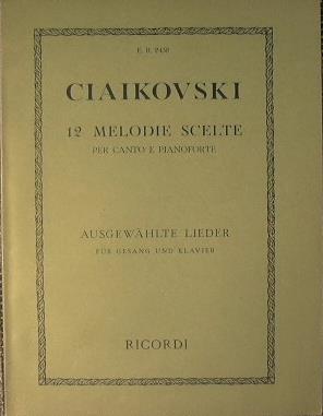 12 Melodie scelte per canto e pianoforte. Ausgewahlte Lieder fur gesang und Klavier - copertina