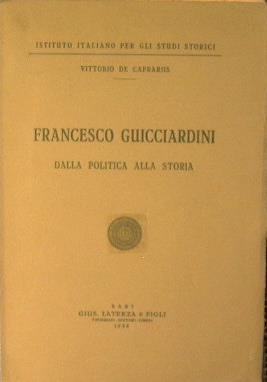 Francesco Guicciardini. Dalla politica alla storia - Vittorio De Caprariis - copertina