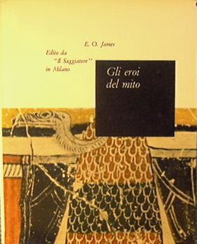 Gli eroi del mito - Edwin O. James - copertina