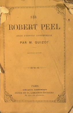 Sir Robert Peel. Etude d'histoire contemporaine - M. Guizot - copertina