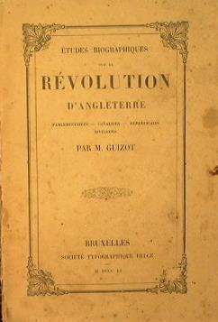 Etudes biographiques sur la revolution d'Angleterre. Parlementaires - Cavaliers - Republicains - Niveleurs - M. Guizot - copertina