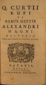 Q. Curtii Rufi de rebus gestis Alexandri Magni historia