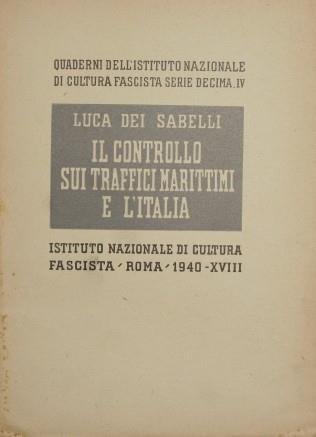 Il controllo sui traffici marittimi e l'Italia. Quaderni dell'Istituto Nazionale di Cultura Fascista - Serie Decima, IV - Luca Dei Sabelli - copertina