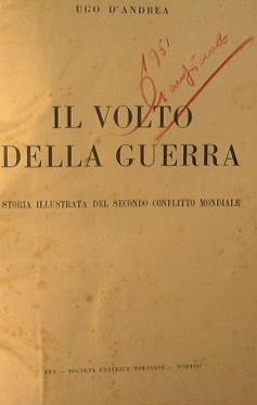 Il volto della guerra. Storia illustrata del secondo conflitto mondiale - Ugo D'Andrea - copertina