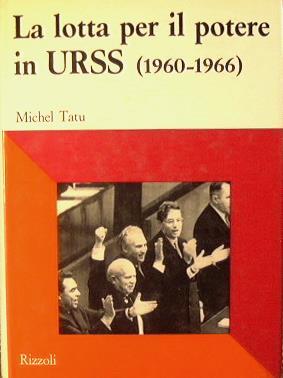 La lotta per il potere in URSS (1960-1966 ) - Michel Tatu - copertina