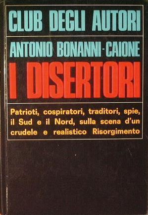 I disertori. Vita e morte dei Fratelli Bandiera - Antonio Bonanni-Caione - copertina