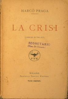 La crisi. Commedia in tre atti - Marco Praga - copertina