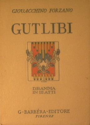 Gutlibi. Dramma in tre atti - Giovacchino Forzano - copertina