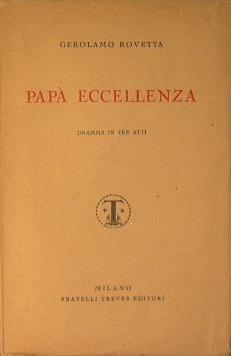 Papà eccellenza (dramma in tre atti) - Gerolamo Rovetta - copertina