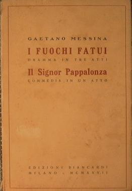 I fuochi fatui - Il Signor Pappalonza. Dramma in tre atti - Commedia in un atto - Gaetano Messina - copertina