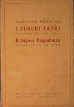 I fuochi fatui - Il Signor Pappalonza. Dramma in tre atti - Commedia in un atto