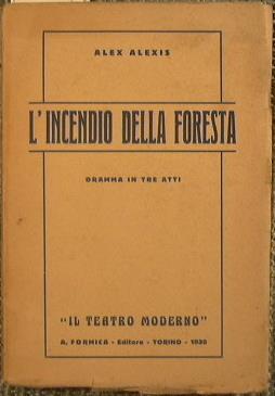 L' incendio della foresta. Dramma in tre atti - Alex Alexis - copertina