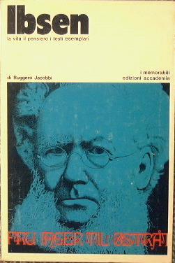 Ibsen. La vita il pensiero i testi esemplari - Ruggero Jacobbi - copertina