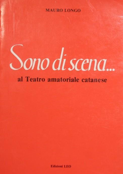 Sono di scena Al Teatro amatoriale catanese - Mauro Longo - copertina