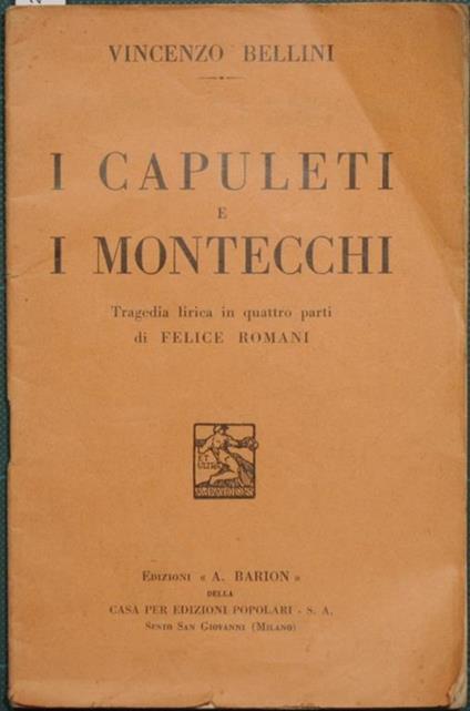 I Capuleti e i Montecchi. Tragedia lirica in quattro parti - Felice Romani - copertina